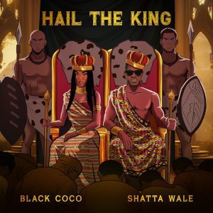 Black Coco – Hail The King Ft Shatta Wale