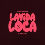 Sarkodie – Lavida Loca Ft. Lasmid