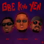 Ajebutter22 – Gbe Kini Yen Ft. Minz & Boj