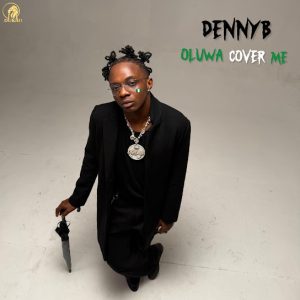 DennyB – Oluwa Cover Me