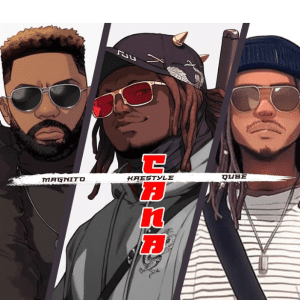 Kaestyle – Cana ft. Magnito & Qube
