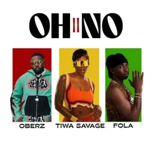 Oberz – Oh No II Ft FOLA & Tiwa Savage