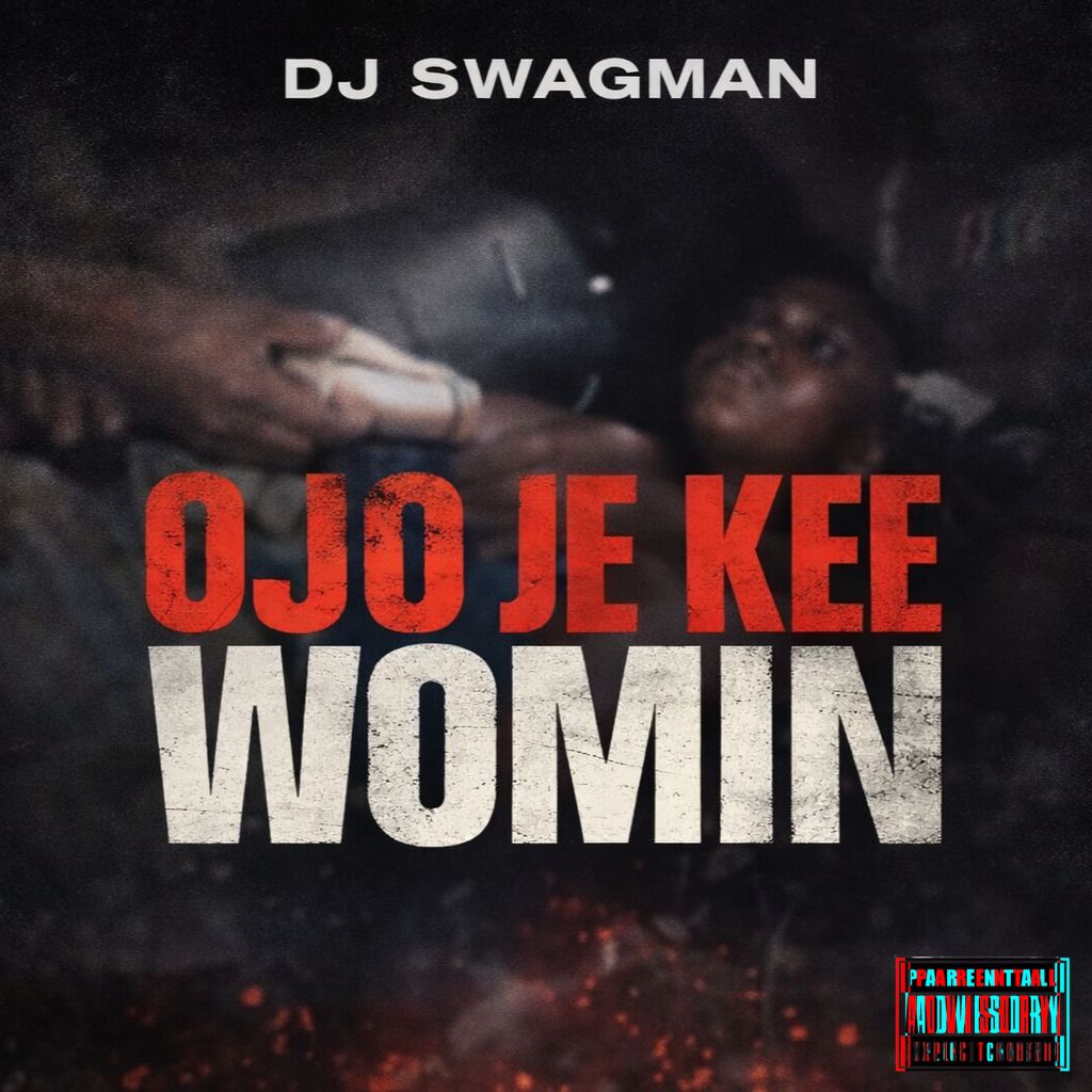 Dj Swagman – Ojo Je Kee Womin