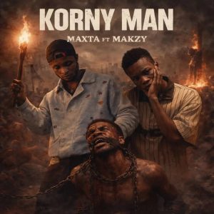 Maxta – Korny Man Ft. Makzy