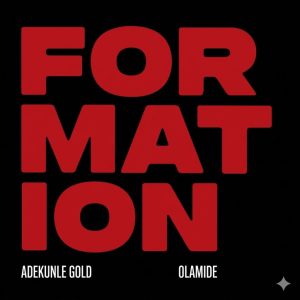 Adekunle Gold – Formation Ft. Olamide