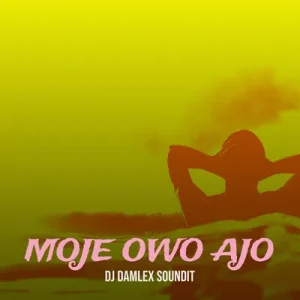 DJ Damlex Soundit – Moje Owo Ajo